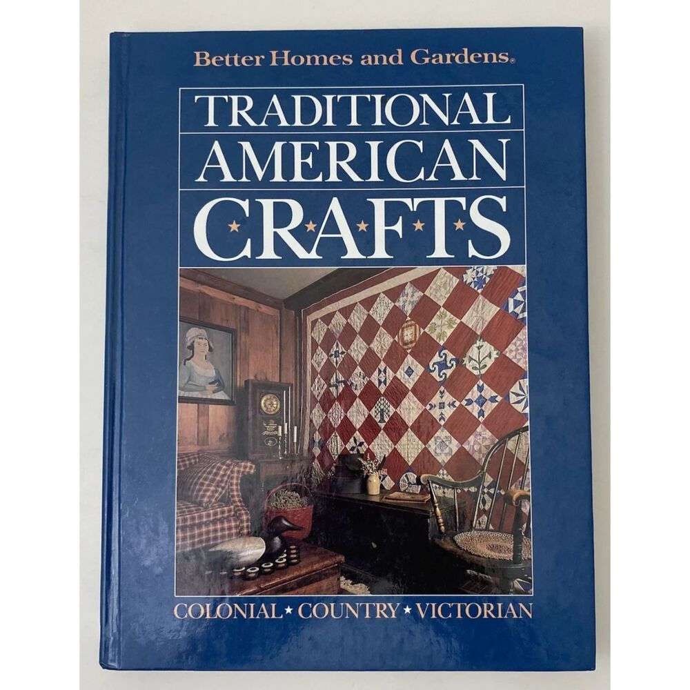 Traditional American Crafts by Better Homes and Gardens Editors (1988,...